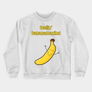 Feelin bananamazing Crewneck Sweatshirt